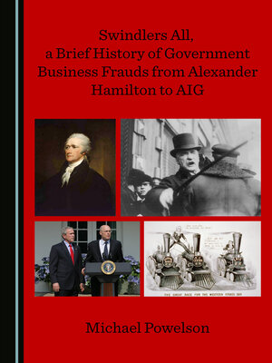 cover image of Swindlers All, a Brief History of Government Business Frauds from Alexander Hamilton to AIG